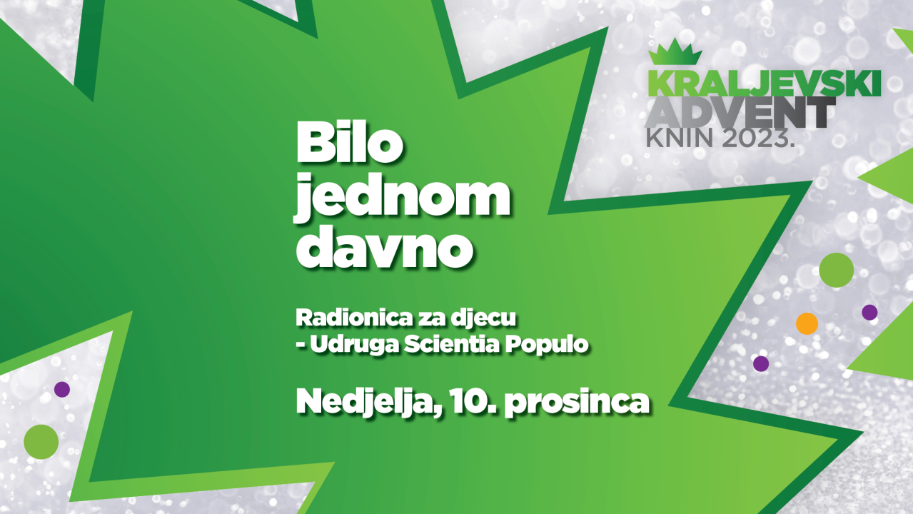U nedjelju radionica za djecu 'Bilo jednom davno' na Kraljevskom adventu u Kninu